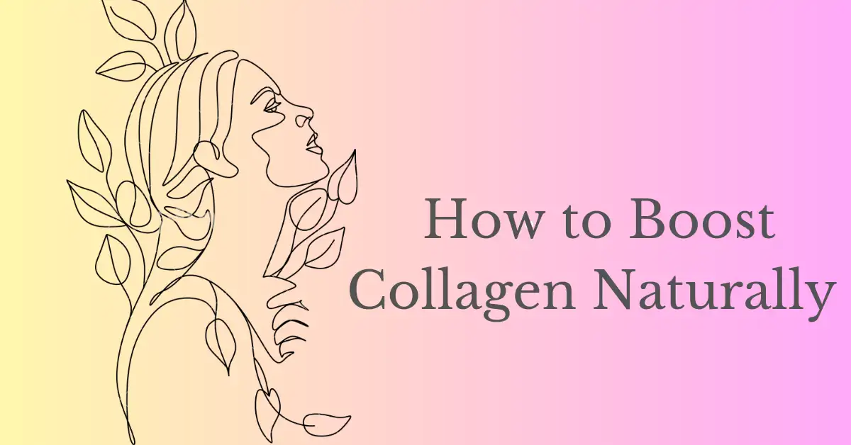 How to Boost Collagen Naturally