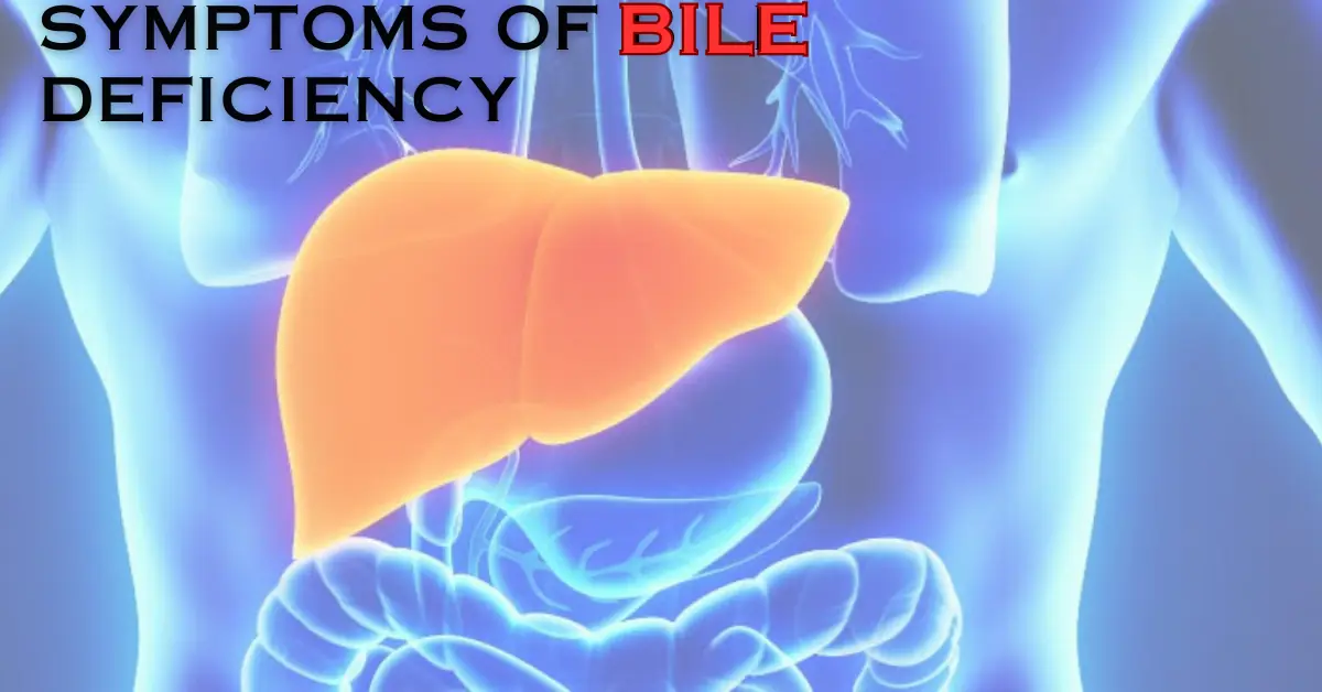 Symptoms of Bile Deficiency